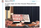 Ryan J. Reilly Follow @ryanjreilly A new sign on the House Republican side LIAR PANTS ON FIRE!