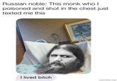 Russian noble: This monk who l poisoned and shot in the chest just texted me this I lived bitch