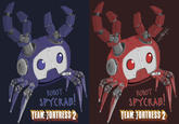 Robot Spycrab by 0kaNaMi ROBOT SPYCRAB! TEAR FORTRESS 2 ROBOT SPYCRAB! TEAM YORTRESS 2