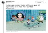 Rosalía Lipa @eleseguey Follow le tengo más miedo al fisco que al ayuwoki y el hee hee juntos Translate Tweet el hee hee el ayuwoki yoa las 3AM con paralisis del sueño 6:37 PM -28 Feb 2019