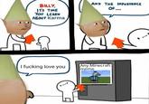 AND THE IMPORTANCE BILLY, ITS TIME YOU LEARN ABOUT Karma I f------ love you Any Minecraft meme