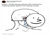 Making Fun Stevie knickerbocker @acryforhelpsos Kevin Jonas going along with everyone making jokes about him being lonely 11:35 PM-6 Mar 2019