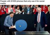 People with $1000 phones that only use it for social media People with $1000 phones that only use it for social media: