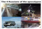 The 4 Russians of the apocalypse m.