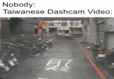 Nobody: Taiwanese Dashcam Video: