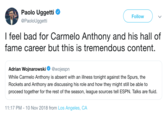 Paolo Uggetti @PaoloUggetti Follow l feel bad for Carmelo Anthony and his hall of fame career but this is tremendous content. Adrian Wojnarowski Ф @wojespn While Carmelo Anthony is absent with an illness tonight against the Spurs, the Rockets and Anthony are discussing his role and how they might still be able to proceed together for the rest of the season, league sources tell ESPN. Talks are fluid. 11:17 PM-10 Nov 2018 from Los Angeles, CA