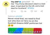 Don6 The SNP@theSNP 1h FM: "The Prime Minister's deal is a bad deal. A bad deal for the UK, and a bad deal for Scotland." #FMQs 6 t 55 137 Replying to @theSNP Never mind that, we need to find out who Don is! He's no on the Scottish Greens MSP politician list ish Greens, Mid Scotland & Fi