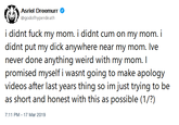 Asriel Dreemurr @godofhyperdeath i didnt f--- my mom. i didnt c-- on my mom. i didnt put my d--- anywhere near my mom. Ive never done anything weird with my mom. I prormised rmyse:lf i wasni going to mak apology videos after last years thing so im just trying to be as short and honest with this as possible (1/?) 7:11 PM - 17 Mar 2019