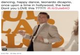 dancing, happy dance, leonardo dicaprio, once upon a time in hollywood, the twist Dont you LOVE this ???!?! ift.tt/2ule640 GIF 9:42 PM - 20 Mar 2019