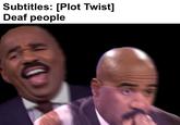 Subtitles: [Plot Twist] Deaf people