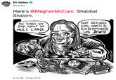 Eli Valley @elivalley Here's @MeghanMcCain. Shabbat Shalom THAT REFUGEE THE THINGS SHE SAID ABOUT THE )M·バー HOLY LAND GIRL WANTS TO EXTERMINATE US JEWS! 9:16 AM-8 Mar 2019