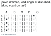 [david draiman, lead singer of disturbed, taking scantron test] A B C D O 2. 11:09 AM -22 Mar 2019