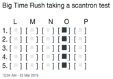 Big Time Rush taking a scantron test L M N OP 1. 2. 12:04 AM- 23 Mar 2019