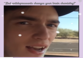 But antideptessants changes your brain chemistuy!