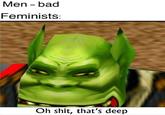 Men -bad Feminists: Oh s---, that's deep