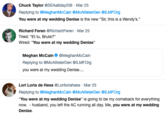 Chuck Taylor @SEAallday206 Mar 25 Replying to @MeghanMcCain @McAllisterDen ILMFOrg You were at my wedding Denise is the new "Sir, this is a Wendy's." Richard Feren @RichardFeren Mar 25 Tired: "Et tu, Brute?" Wired: "You were at my wedding Denise" Meghan McCain@MeghanMcCain Replying to @McAllisterDen @ILMFOrg you were at my wedding Denise... Lori Loria de Hess@Loriloriahess Mar 25 Replying to @MeghanMcCain @McAllisterDen ILMFOrg "You were at my wedding Denise" is going to be my comeback for everything now. husband, you left the AC running all day. Me, you were at my wedding Denise
