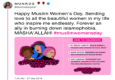 MUNROE @MunroeBergdorf Happy Muslim Women's Day. Sending love to all the beautiful women in my life who inspire me endlessly. Forever an ally in burning down islamophobia. MASHA'ALLAHI #muslimwomensday HOW TO CELEBRATE 1. RT, REBLOG & AMPLIFY MUSLIM WOMEN'S THOUGHTS AND OPINIONS ON SOCIAL MEDIA 2. SHARE ARTICLES CENTERING THE STORIES AND EXPERIENCES OF MUSLIM WOMEN POST A MESSAGE OF SOLIDARITY OR CELEBRATE A MUSLIM IN YOUR LIFE USING THE MUSLIMWOMENSDAY HASHTAG 03318 7:40 AM -27 Mar 2018