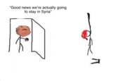 "Good news we're actually going to stay in Syria"