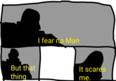 I fear no Man But that thing It scares me.