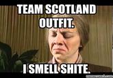 TEAM SCOTLAND OUTFIT ISMELLSHITE. memecrunch:co