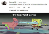 llama lib 1 year ago capitalist logic: if you're not productive, die REPLY 80 View all 53 replies v 14 Year Old Girls: