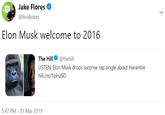 Jake Flores @feraljokes Elon Musk welcome to 2016 The Hill@thehill LISTEN: Elon Musk drops surprise rap single about Harambe hill.cm/1plnz5D 5:47 PM - 31 Mar 2019