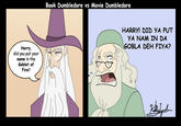 Book Dumbledore vs Movie Dumbledore HARRY! DID YA PUT YA NAM IN DA GOBLA DEH FIYA? Harry did you put your name in the Goblet of Fire?