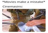 *Movies make a mistake* Cinemasins: