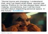 "Social norms are changing. I understand that, and l've heard what these women are saying. Politics to me has always been about making connections, but I will be more mindful about respecting personal space in the future." #JoeBiden 4:38 PM-3 Apr 2019