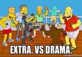 EXTRA. VS DRAMA: memegenerator.net