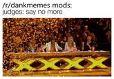 /r/dankmemes mods: judges: say no more