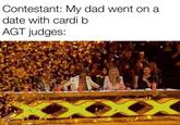 Contestant: My dad went on a date with cardi kb AGT judges: