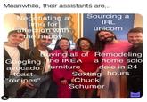 Meanwhile, their assistants are... Sourcing a IRL egotiating a tne for unicorn nu ying all of Remodeling lina the IKEA a home solo cado furniture dolo in 24 toást recipes" Sexting hours Chuck Schumer MEHES