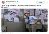 Robert Hutton @RobDotHuttor Followv "Let me explain what's happening with Brexit." GIF 1:37 PM -7 Apr 2019