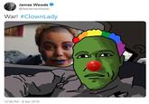 James Woods @RealJamesWoods War! #ClownLady 12:38 PM 8 Apr 2019