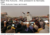 Not the future...the present is female OR The future has arrived 2:01 PM - 8 Apr 2019
