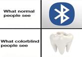 Bluetooth #2 What normal people see What colorblind people see