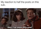 Been a real problem My reaction to half the posts on this sub Hey, l've seen this one!