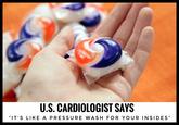 U.S. CARDIOLOGIST SAYS "IT'S LIKE A PRESSURE WASH FOR YOUR INSIDES