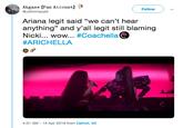 Ahgase [Fan Account] @Johnnique3 Follow Ariana legit said "we can't hear anything" and y'all legit still blaming Nicki wow.. #Coachella@ #ARICHELLA 4:31 AM-15 Apr 2019 from Detroit, MI