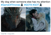 My dog when someone else has my attention #GameOfThrones #GOT8 #GOT盞 10:02 PM -14 Apr 2019