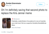 Zombie Exterminator Yoo_Tori Follow Oh I'm definitely saving that second photo to replace the Kris Jenner meme @krisienner Predictably, Janelle Monáe in the audience for Lizzo at Coachella was a total mood. We love a supportive friendship @JanelleMonae @lizzo Show this threa 1:14 PM - 15 Apr 2019