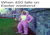When 420 falls on Easter weekend