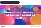 Ihave been accused of being a racist at work 84 3 comments