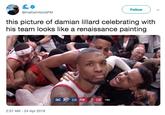 Follow @mattwhitlockPM this picture of damian lillard celebrating with his team looks like a renaissance painting OKC 115 POR 118 FIN FINAL 2:57 AM - 24 Apr 2019