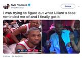Kyle Neubeck @KyleNeubeck Follow i was trying to figure out what Lillard's face reminded me of and I finally got it окс р 115 POR 118 FINA 2:55 AM - 24 Apr 2019