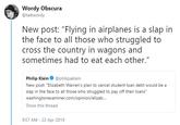 Wordy Obscura @talkwordy New post: "Flying in airplanes is a slap in the face to all those who struggled to cross the country in wagons and sometimes had to eat each other." Philip Klein @philipaklein New post: "Elizabeth Warren's plan to cancel student loan debt would be a slap in the face to all those who struggled to pay off their loans" washingtonexaminer.com/opinion/elizab Show this thread 9:57 AM - 22 Apr 2019