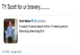 Scott Walker@ScottWalker In support of sexual assault victims, l'm wearing jeans on #DenimDay #DenimDay2019 1:47 PM-25 Apr 2019