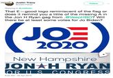FacebookJustin Tracy Follow @JustinTracys Replying to JoeBiden That E-good logo reminiscent of the flag or does it remind you a little of the missing A in the Jon H Ryan gag from .@VeepHBO? Will there be at least some votes for Jo Biden? JOE 2O2O New Hampshire JONAH RYAN 8:32 AM -25 Apr 2019