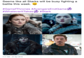 Seems like all Starks will be busy fighting a battle this week. s #GameThrones #AvengersEndGamed #WhateveritTakesA #Stark 7:17 AM - 24 Apr 2019